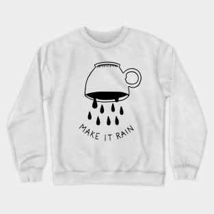 Make It Rain Crewneck Sweatshirt